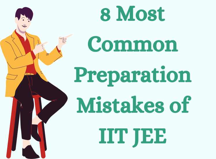 8 Most Common Preparation Mistakes of IIT JEE