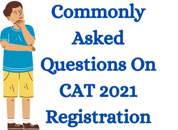 Commonly asked questions on CAT 2021 registration