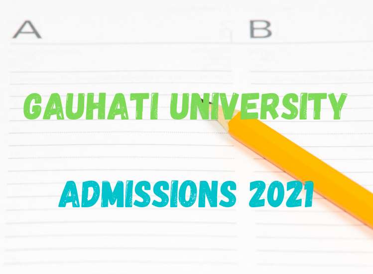 Gauhati University Admissions 2021