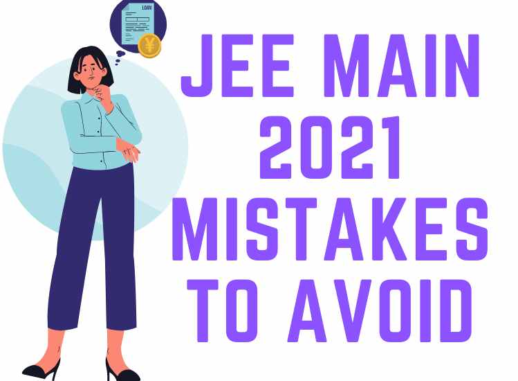 JEE Main 2021 Mistakes To Avoid