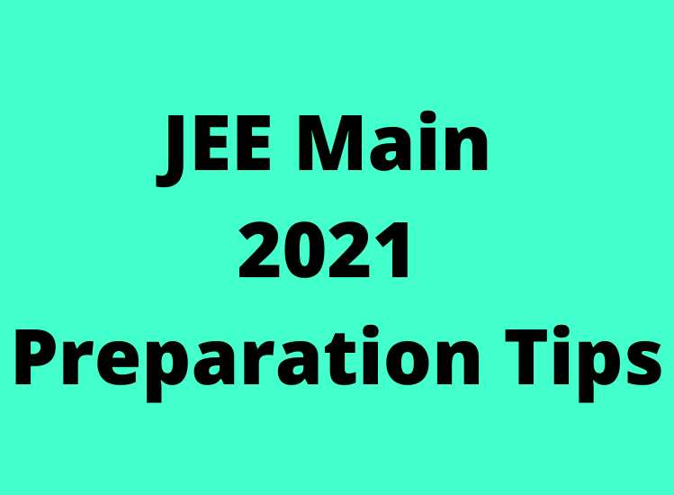 JEE Main 2021 Preparation Tips