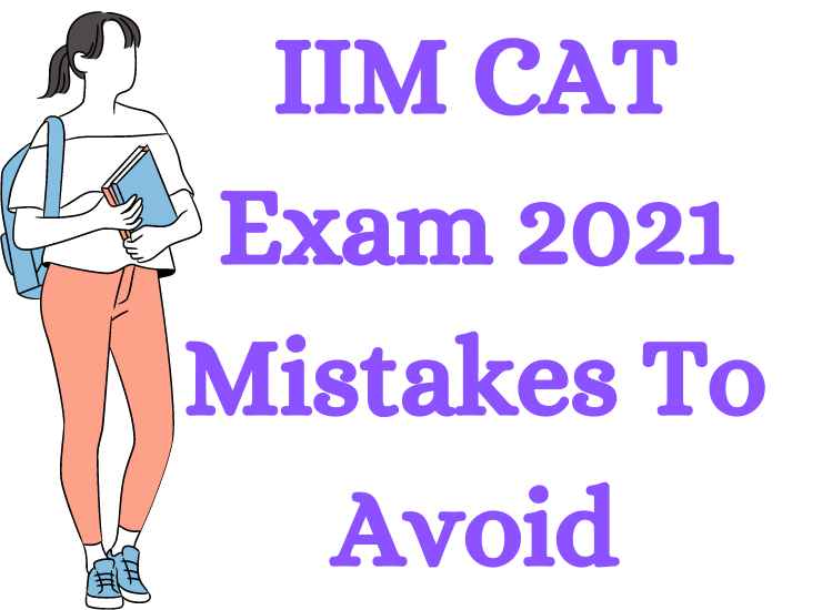 IIM CAT Exam 2021 Mistakes To Avoid