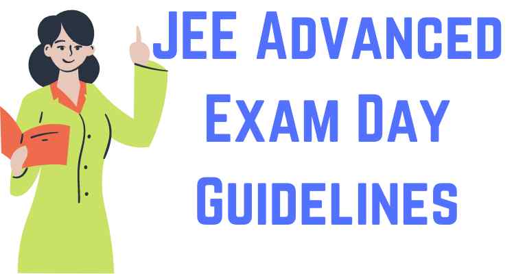 JEE Advanced Exam Day Guidelines
