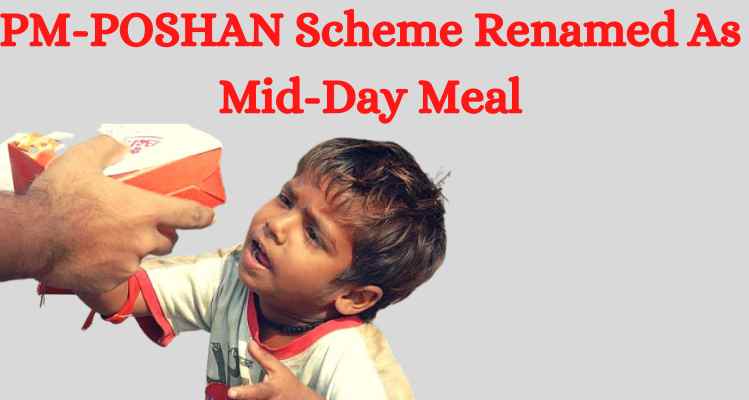 PM-POSHAN Scheme Renamed As Mid-Day Meal