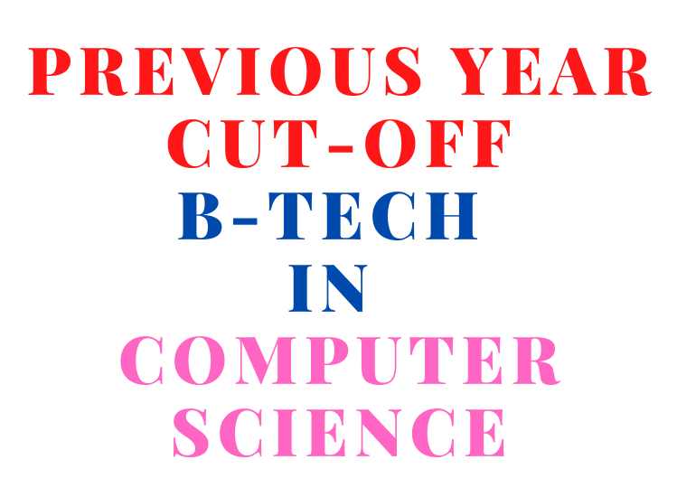 Previous Year Cut-off BTech In Computer Science