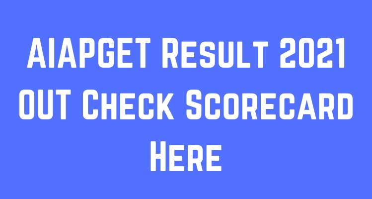 AIAPGET Result 2021 OUT, Check Scorecard Here