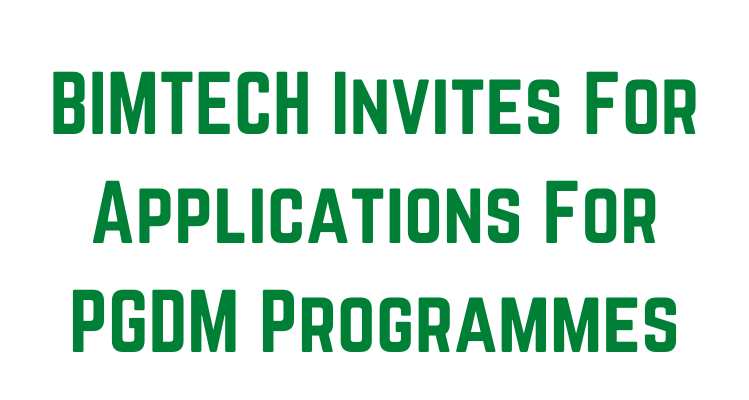 BIMTECH Invites For Applications For PGDM Programmes