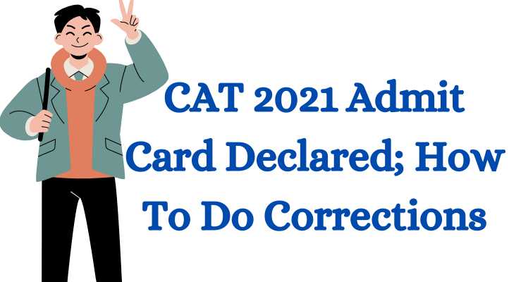 CAT 2021 Admit Card Declared; How To Do Corrections