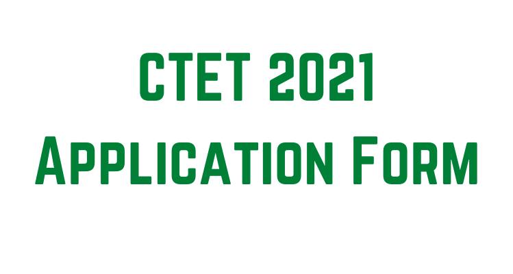 CTET 2021 Application Form last day apply