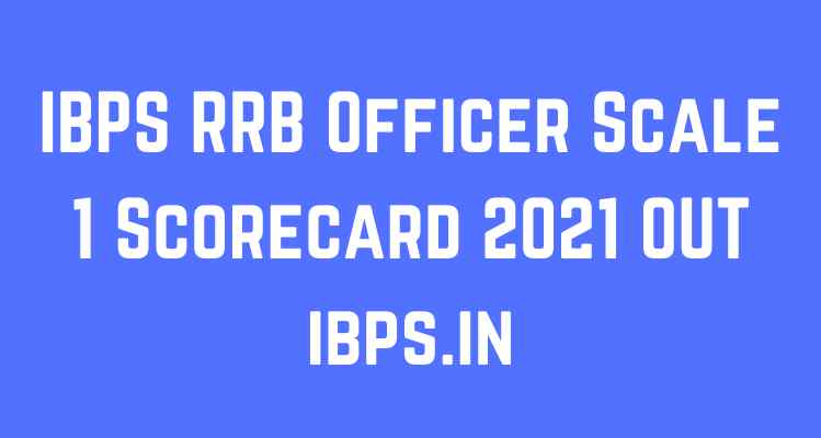 IBPS RRB Officer Scale 1 Scorecard 2021 OUT ibps