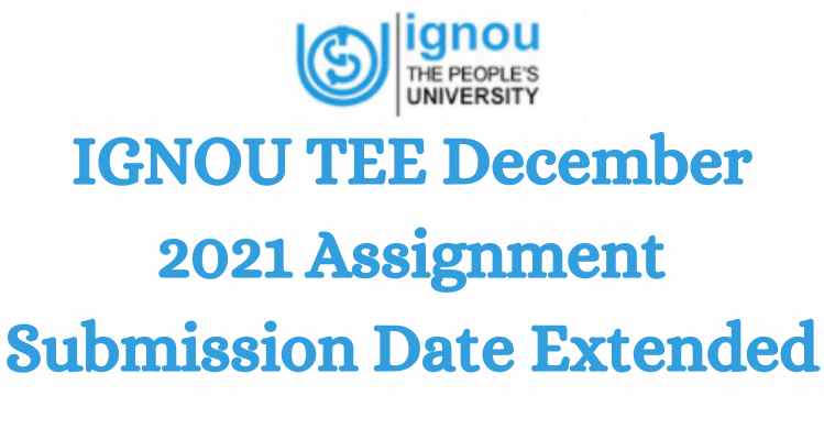 IGNOU TEE Assignment Submission Date Extended