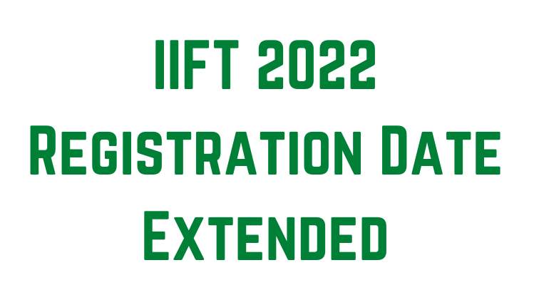 IIFT 2022 Registration Date Extended