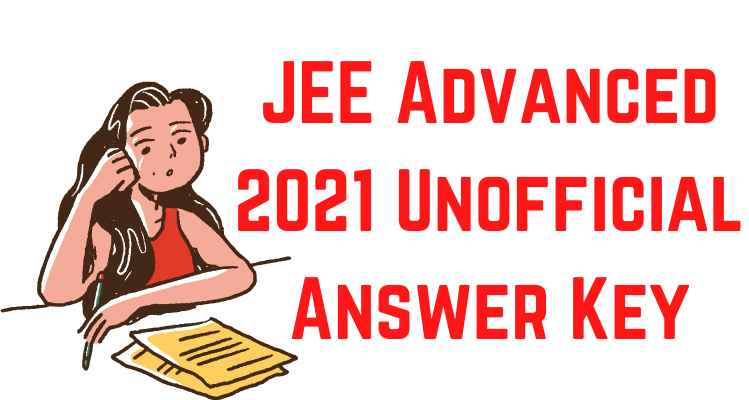 JEE Advanced 2021 Unofficial Answer Key