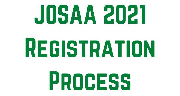 JOSAA 2021 Registration Process