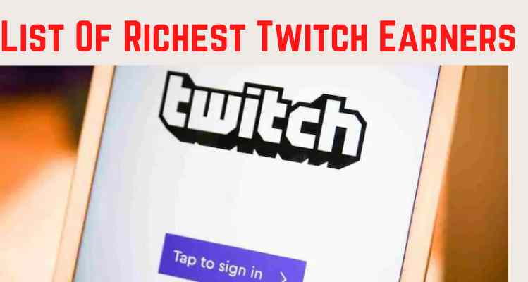 List Of Richest Twitch Earners