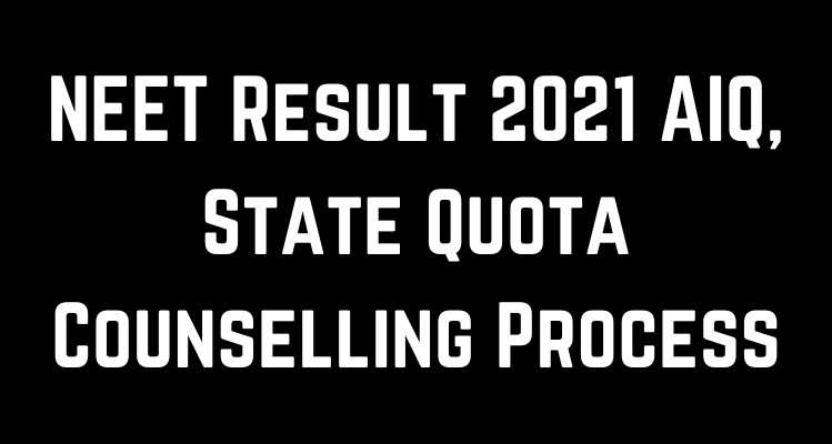 NEET Result 2021 AIQ, State Quota Counselling Process