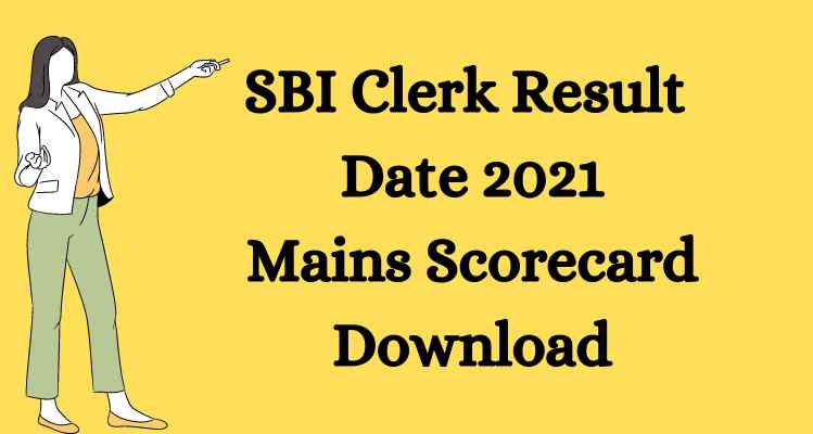 SBI Clerk Result Date 2021 Mains Scorecard Download