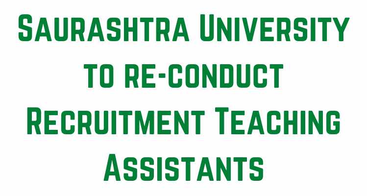 Saurashtra University to re-conduct Recruitment Teaching Assistants