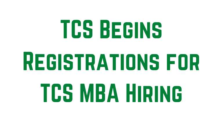 TCS Begins Registrations for TCS MBA Hiring