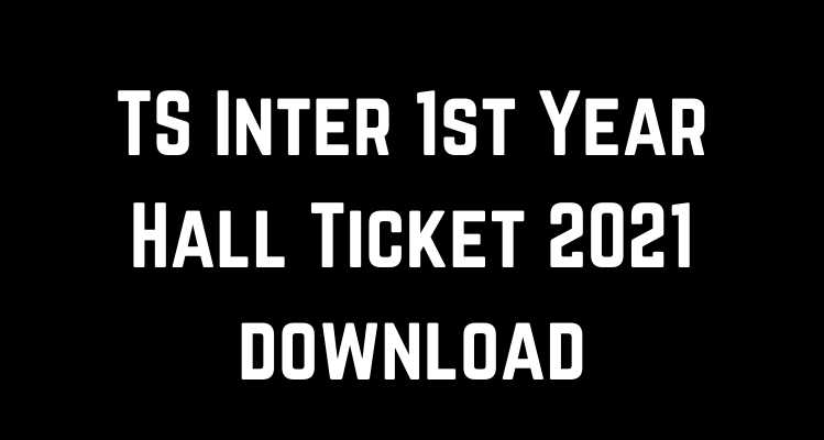 TS Inter 1st Year Hall Ticket 2021 download