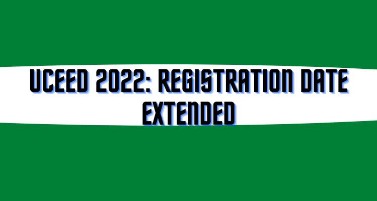 UCEED 2022 Registration Date Extended revised date here