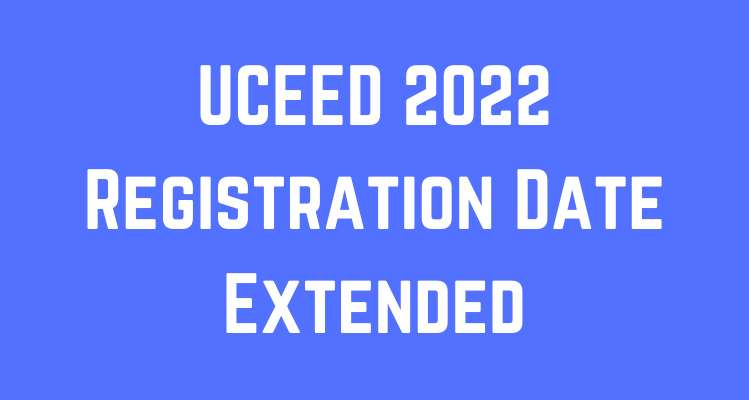 UCEED 2022 Registration Date Extended