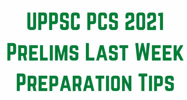 UPPSC PCS 2021 Prelims Last Week Preparation Tips