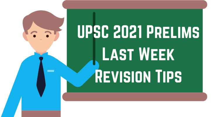 UPSC 2021 Prelims Last Week Revision Tips