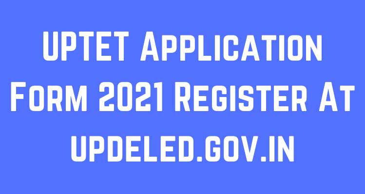 UPTET Application Form 2021 Register At updeled