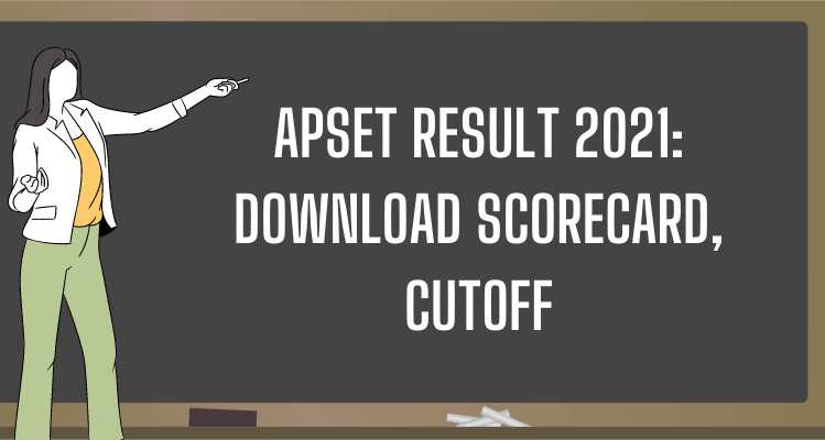 APSET Result 2021 Download Scorecard, Cutoff