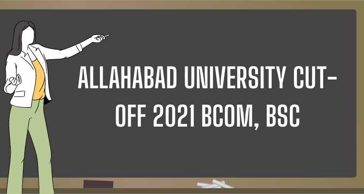 Allahabad University cut-off 2021 BCom, BSc