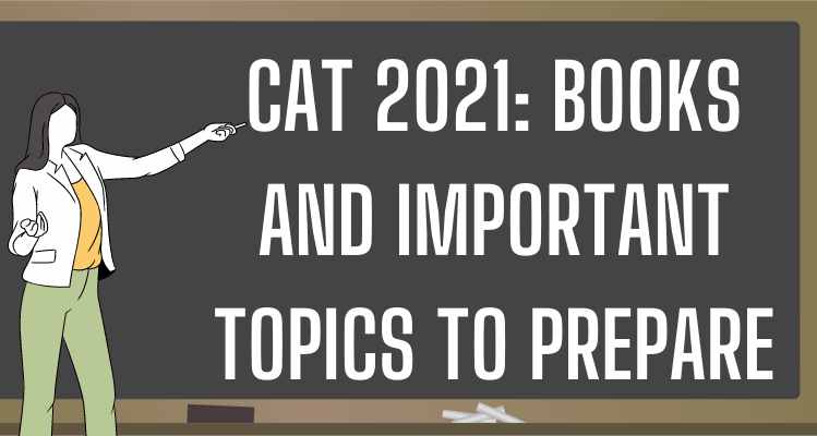 CAT 2021 Books And Important Topics To Prepare
