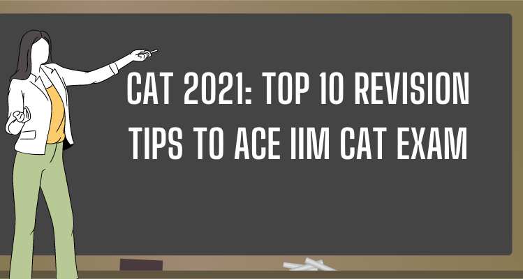 CAT 2021: Top 10 Revision Tips To Ace IIM CAT Exam