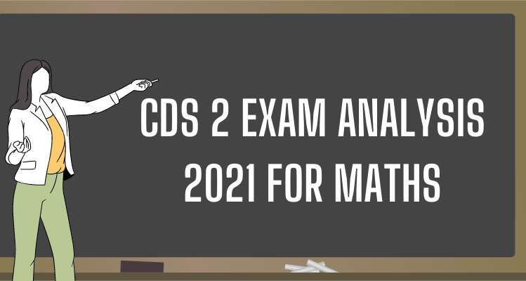 CDS 2 Exam Analysis 2021 for Maths