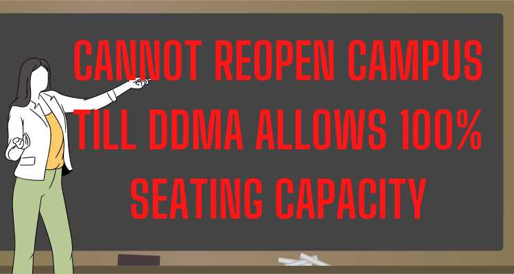 Cannot reopen campus till DDMA allows 100% seating capacity