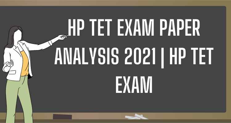 HP TET Exam Paper Analysis 2021 HP TET Exam