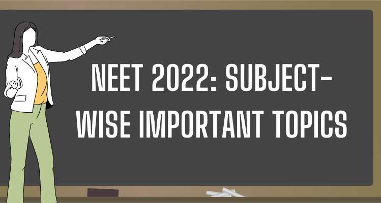 NEET 2022 Subject-Wise Important Topics