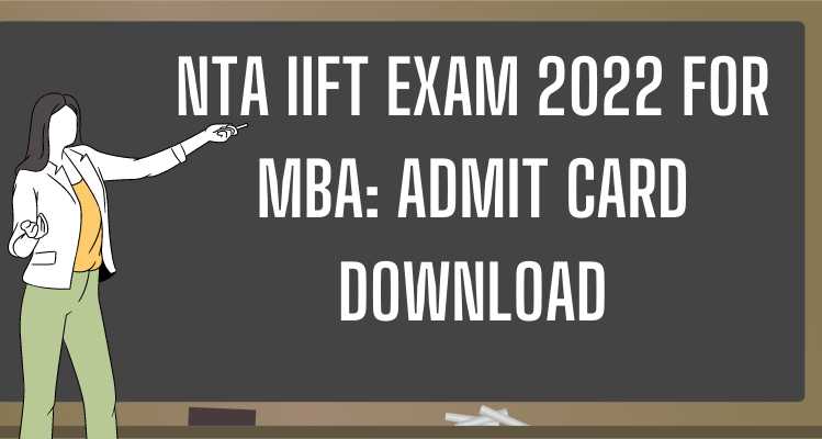 NTA IIFT Exam 2022 for MBA Admit Card Download