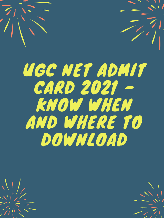 UGC NET Admit Card 2021 – Know when and where to download