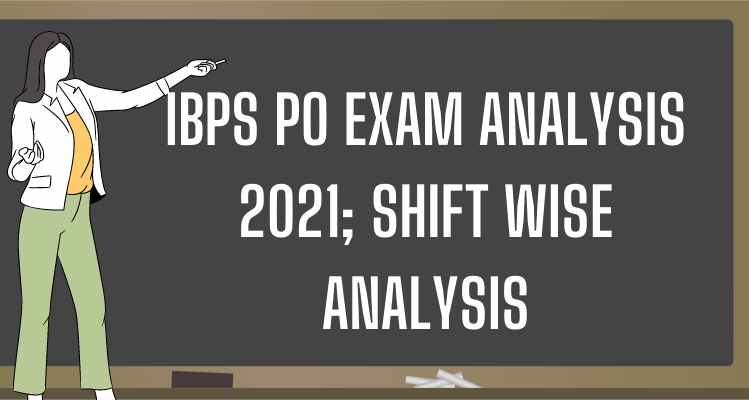 IBPS PO Exam Analysis 2021; Shift Wise Analysis