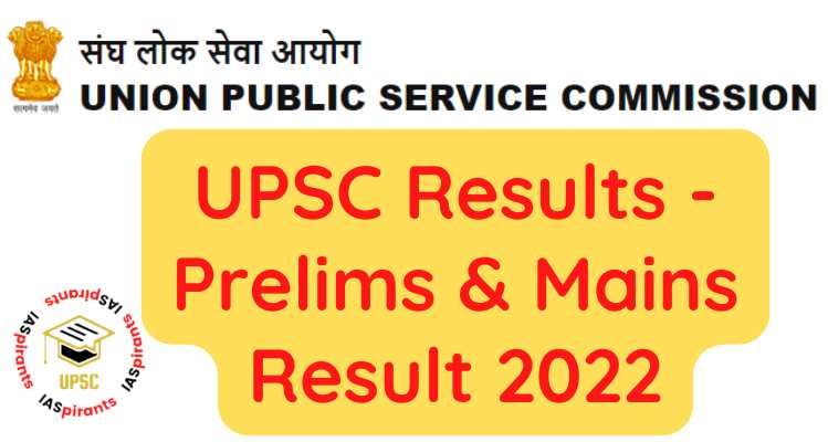 UPSC Results Prelims Mains Result 2022