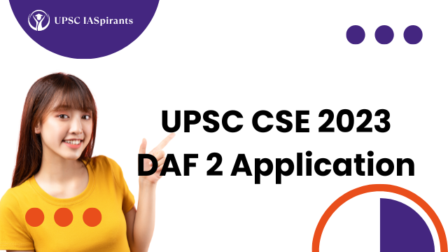 UPSC CSE 2023 DAF 2 Application