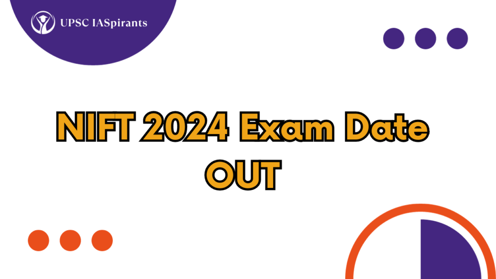 NIFT 2024 Exam Date Announced Apply Now » UPSC IASpirants