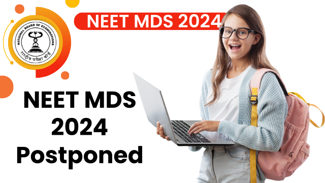 NEET MDS 2024 Postponed