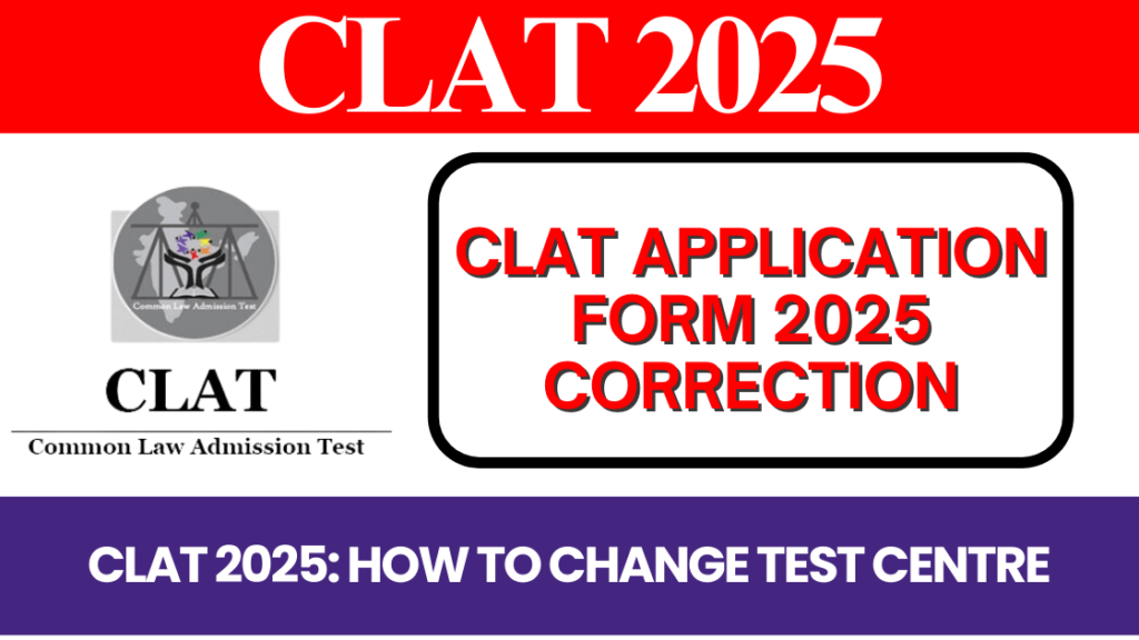 CLAT 2025 correction facility