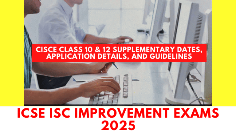 Students preparing for CISCE ICSE and ISC Improvement Exams 2025 scheduled in July, with application details and guidelines
