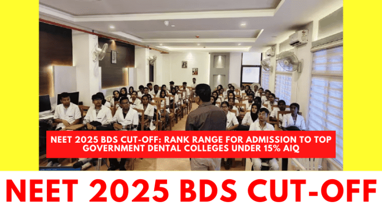 NEET UG 2025 BDS cut-off ranks for top government dental colleges including Maulana Azad, Nair, and state-wise institutions